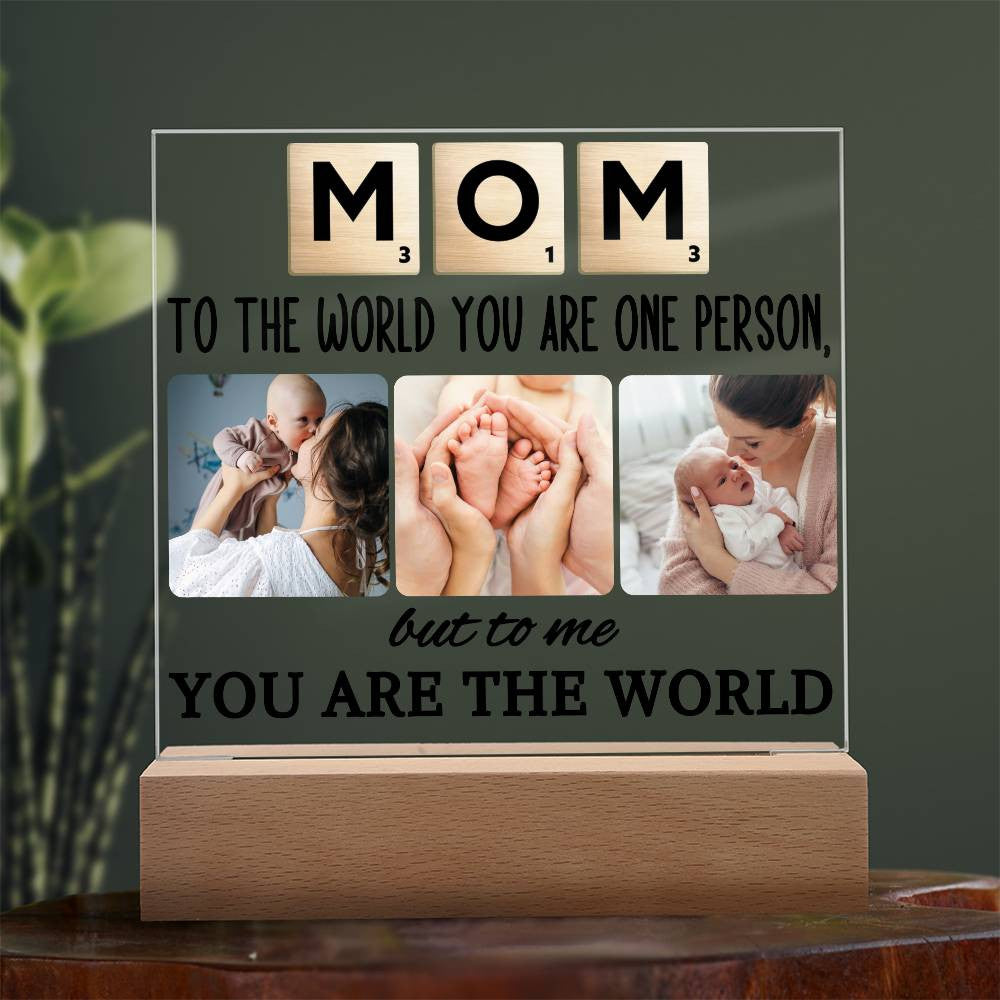 Mommy To The World You Are One Person But To Me You Are The World | Personalized Acrylic Plaque For Mom, Mother, Customized Mother's Day Gifts